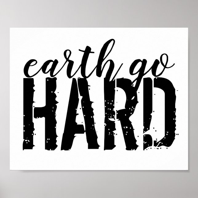 earth go HARD Poster (Front)