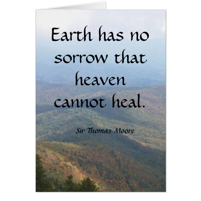 Earth has  no sorrow that heaven cannot heal. (Front)