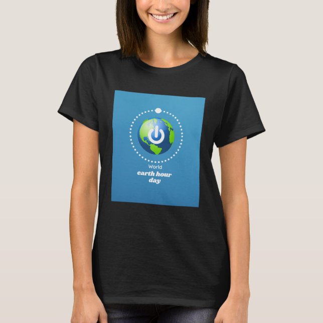 Earth Hour  Earth Day  Ecology  Protection of the  T-Shirt (Front)