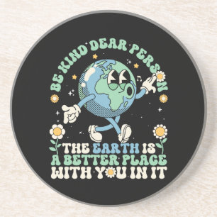 Earth Is A Better Place With You In It Coaster
