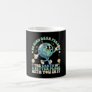  Earth Is A Better Place With You In It Coffee Mug
