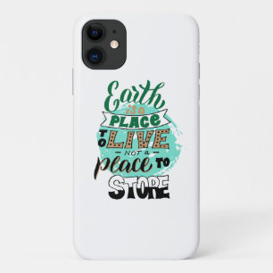 Earth Is A Place To Live Not To Store iPhone 11 Case