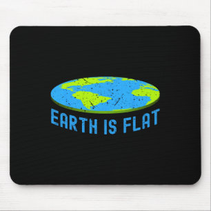 Earth Is Flat. Earth Day Favours. Flat Earth T. Ea Mouse Pad
