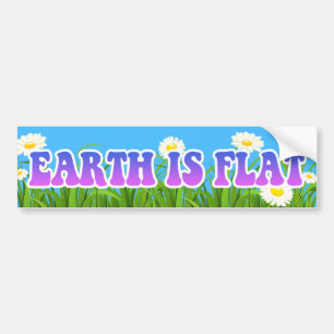 Earth is Flat - Great Bumper Sticker Flowers