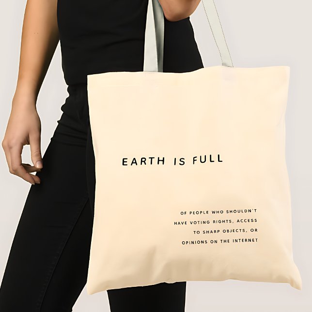 Earth Is Full Sarcastic Quote Tote Bag (Creator Uploaded)