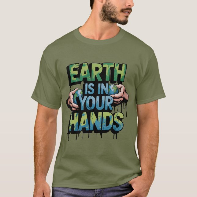 Earth Is In Your Hands T-Shirt (Front)