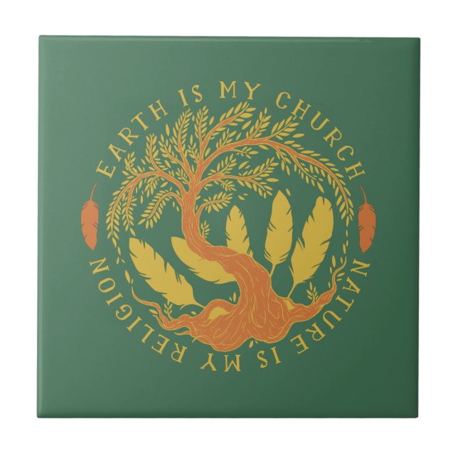 Earth is My Church, Nature is my Religion Ceramic Tile (Front)