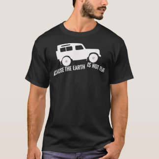 Earth is not flat 16 T-Shirt