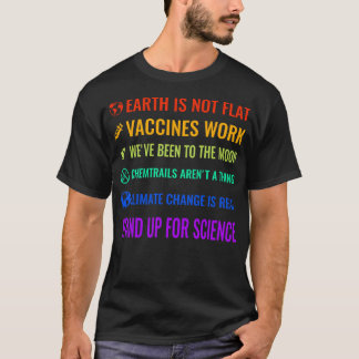 Earth Is Not Flat Vaccines Work We'Ve Been To The  T-Shirt
