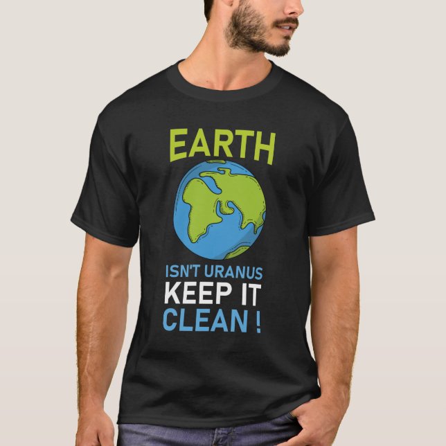 Earth Isn't Uranus Keep It Clean T-Shirt (Front)
