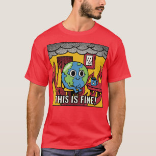Earth Its Fine Room on Fire by Tobe Fonseca T-Shirt