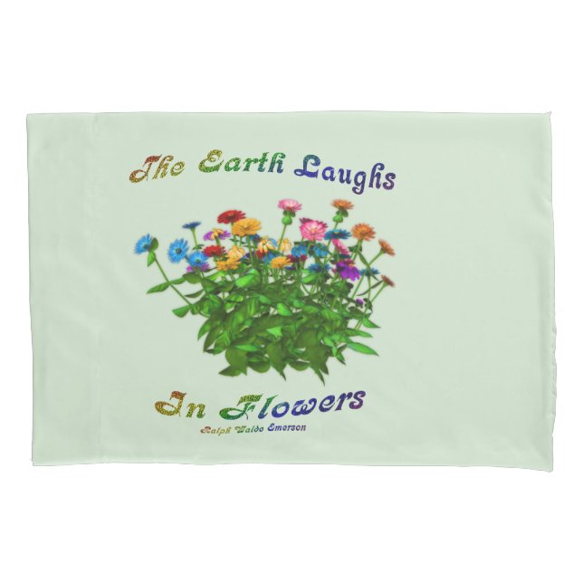 Earth Laughs In Flowers Inspirational Quote    Pillowcase (Front)