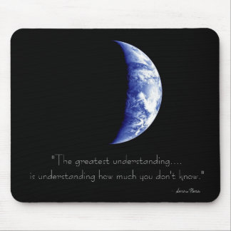 Earth mouse pad - "The greatest understanding...."