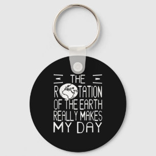 Earth Rotation Pun Science Humor For Nerdy Thinker Key Ring