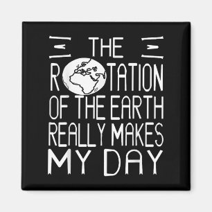 Earth Rotation Pun Science Humor For Nerdy Thinker Magnet