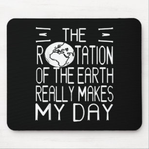 Earth Rotation Pun Science Humour For Nerdy Thinke Mouse Pad