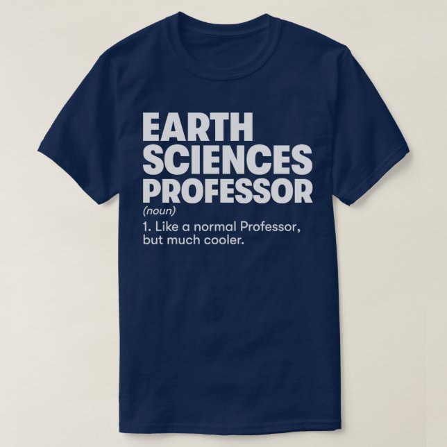 Earth Sciences Professor1 T-Shirt (Design Front)