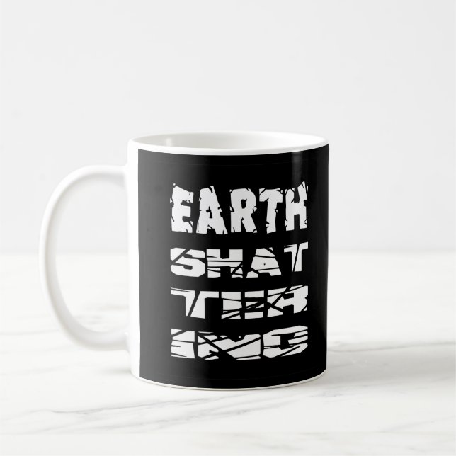Earth-Shattering Coffee Mug (Left)