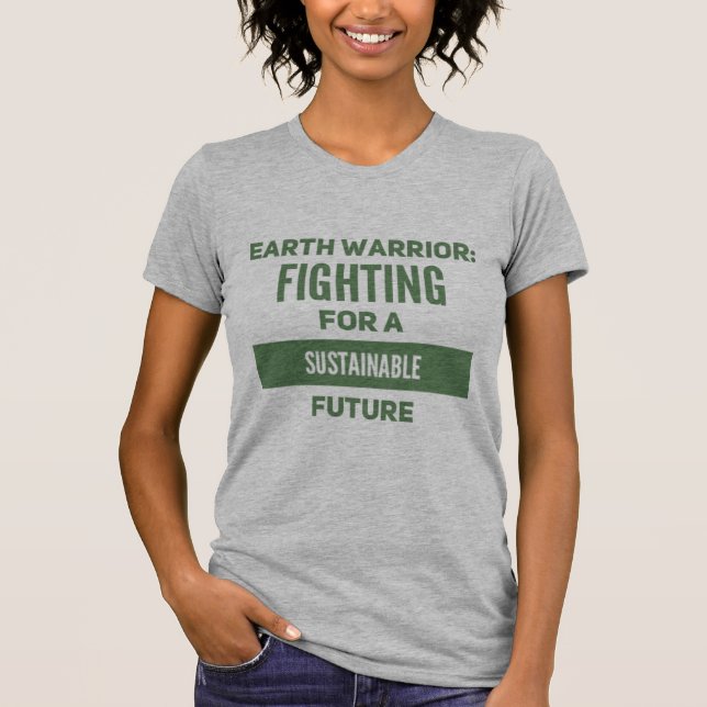 Earth Warrior: Fighting for a sustainable future T-Shirt (Front)