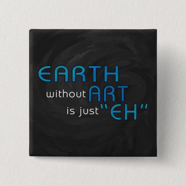 Earth without Art 15 Cm Square Badge (Front)