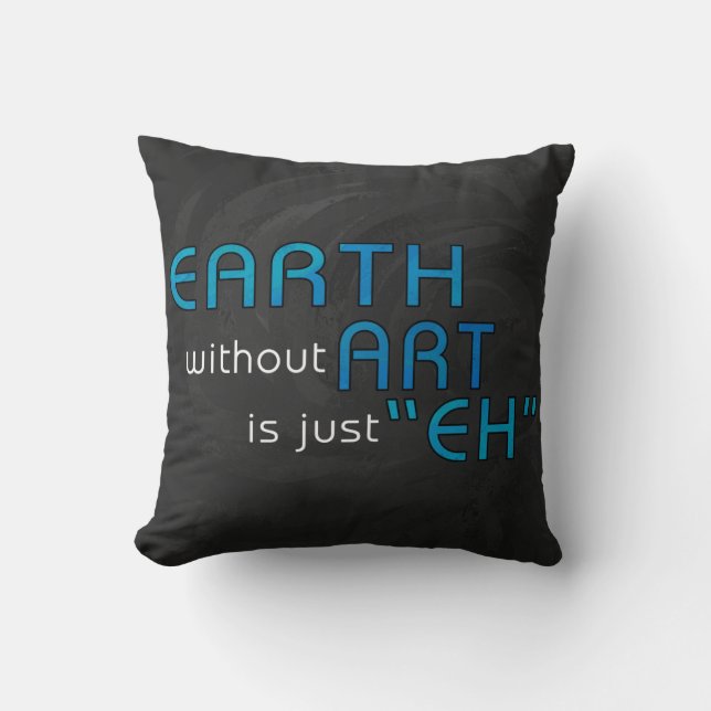 Earth without Art Cushion (Front)