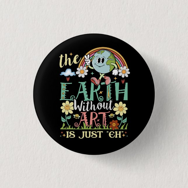 Earth Without Art Is Just Eh Artist Artists Job Ar 3 Cm Round Badge (Front)