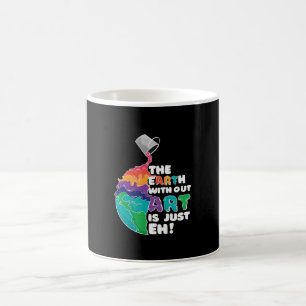 Earth without Art is just Eh! Coffee Mug