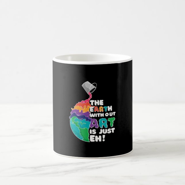 Earth without Art is just Eh! Coffee Mug (Center)