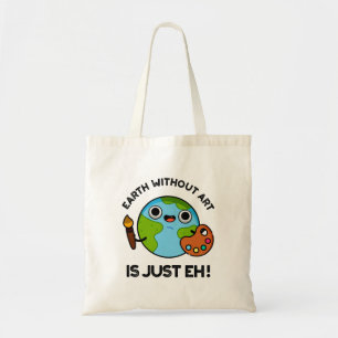 Earth Without Art Is Just Eh Cute Astronomy Pun Tote Bag