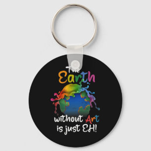 Earth Without Art Is Just Eh Earth Day Planet Art  Key Ring