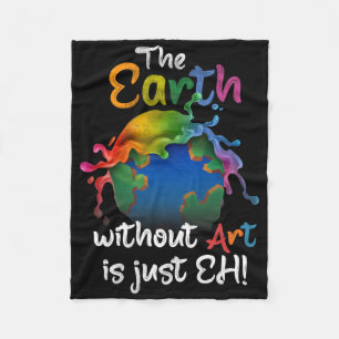 Earth Without Art Is Just Eh - Earth Day - Planet Fleece Blanket