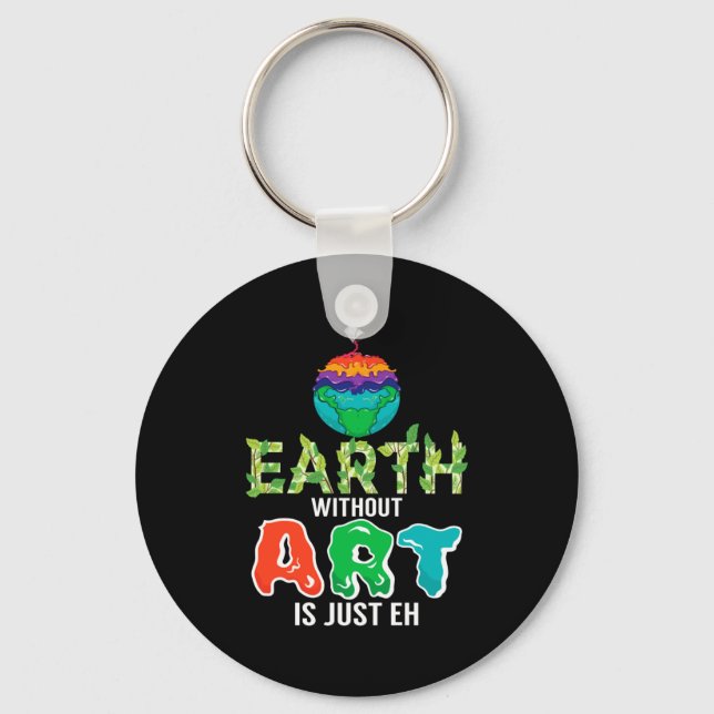 Earth Without Art Is Just Eh Funny Science Earth D Key Ring (Front)