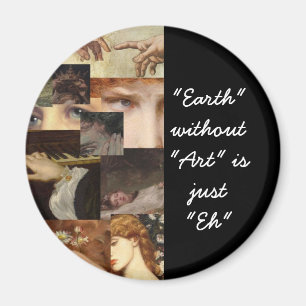 Earth without art is just eh magnet
