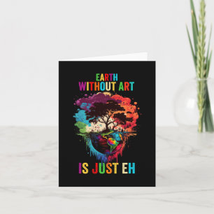 Earth Without Art Is Just Eh Painting Artist Pun A Card