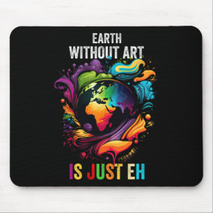 Earth Without Art Is Just Eh Painting Artist Pun A Mouse Pad