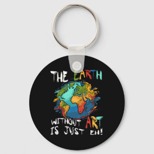 Earth Without Art Is Just Eh Planet Art Earth Day Key Ring