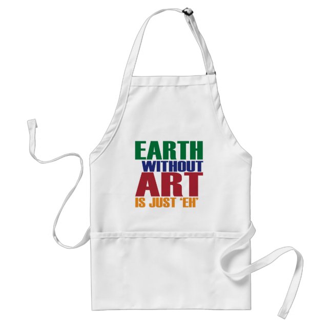 Earth Without Art Is Just Eh Standard Apron (Front)