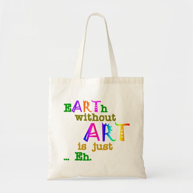 Earth Without Art Is Just Eh Tote Bag (Front)