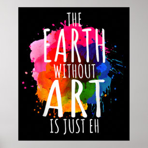 Earth Without Art Just Eh Painting Artist Teacher Poster