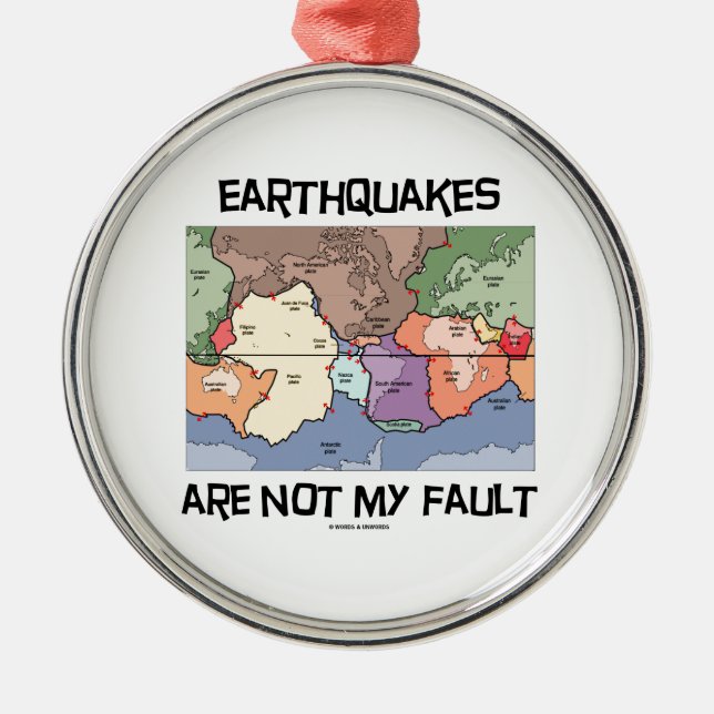 Earthquakes Are Not My Fault (Plate Tectonics) Metal Ornament (Front)
