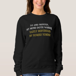 Easily Befuddled By Horses Yonder  Bard Saying Sweatshirt
