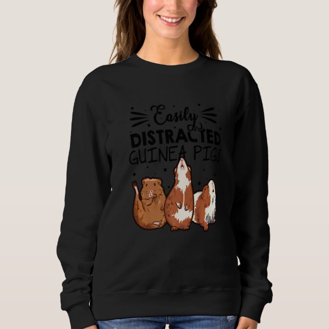 Easily Disctracted By Guinea Pigs Animal Lover Pig Sweatshirt (Front)