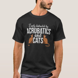 Easily Distraced By Acrobats And Cats Gymnast Acro T-Shirt