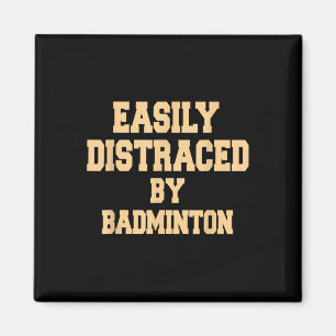 Easily Distraced By Badminton - Badminton Player Magnet
