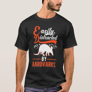 Easily Distracted By Aardvarks T-Shirt