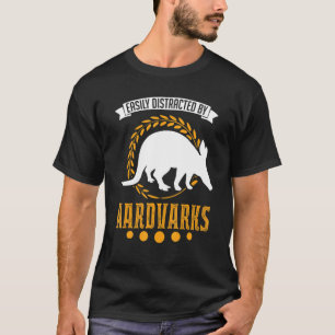 Easily Distracted By Aardvarks T-Shirt