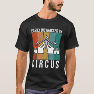 Easily Distracted By Addict - Funny Saying Circus T-Shirt