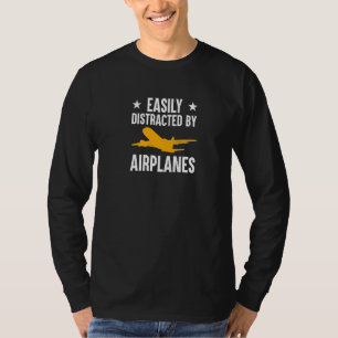 Easily Distracted By Aeroplanes Aviation Funny Pil T-Shirt