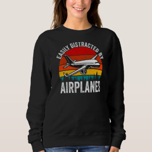 Easily Distracted By Aeroplanes Aviation Pilot Pla Sweatshirt