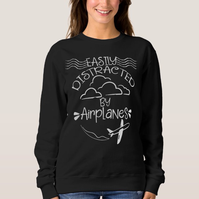 Easily Distracted by Aeroplanes Aviator Pilot Plan Sweatshirt (Front)